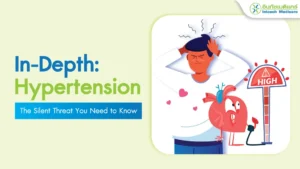 Hypertension – The Silent Threat You Need to Know