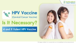 Cervical Cancer Vaccine (HPV Vaccine) – Is It Necessary?