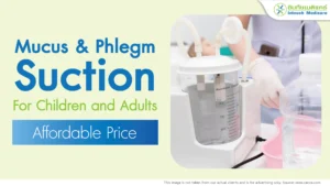 Mucus and Phlegm Suctioning for Children and Adults