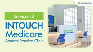 Services at Intouch Medicare General Practice Clinic